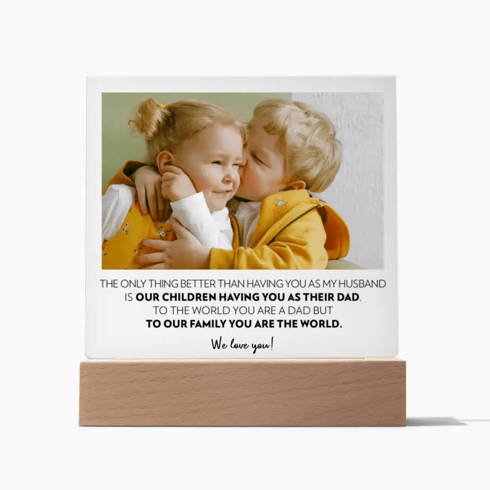 Husband (From Wife and Kids) - Acrylic Plaque - Only Thing Better
