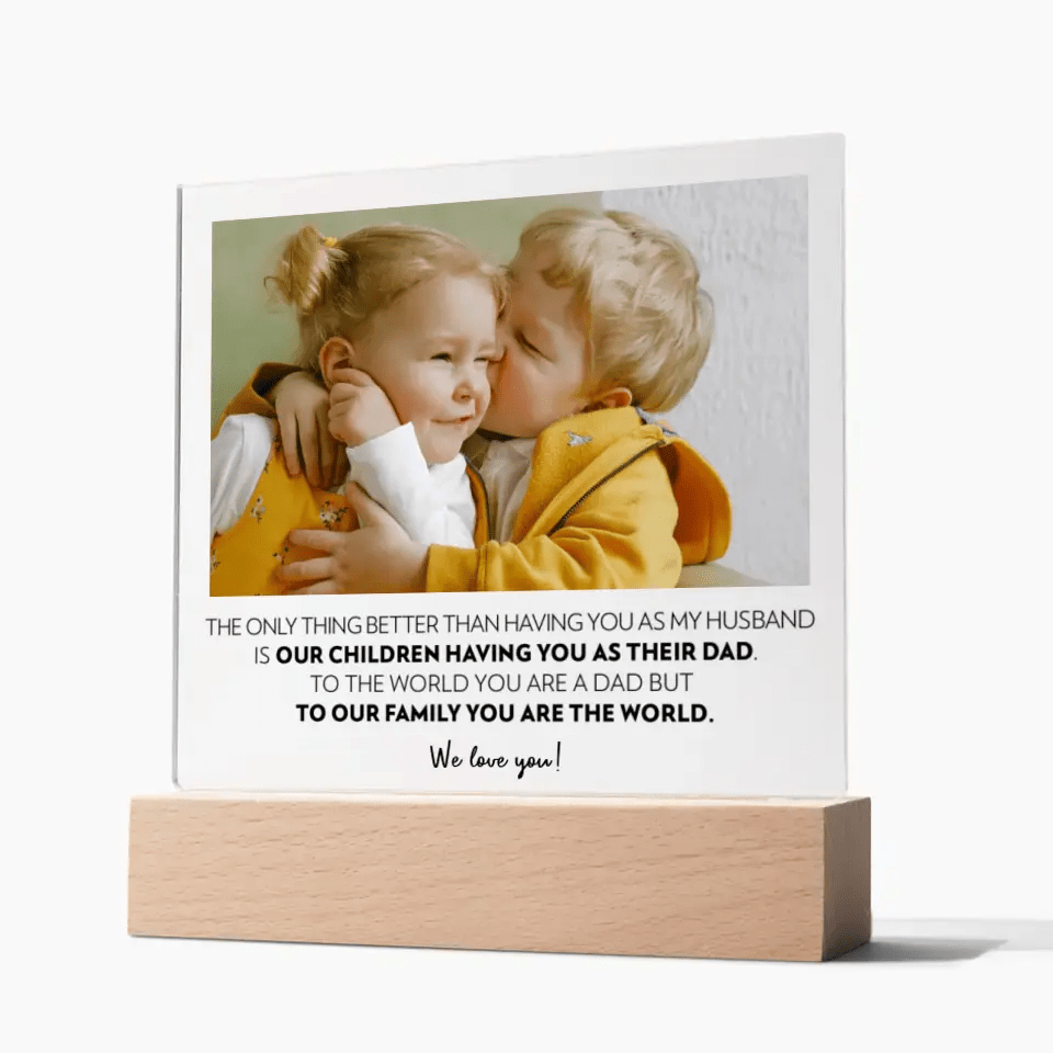 Husband (From Wife and Kids) - Acrylic Plaque - Only Thing Better