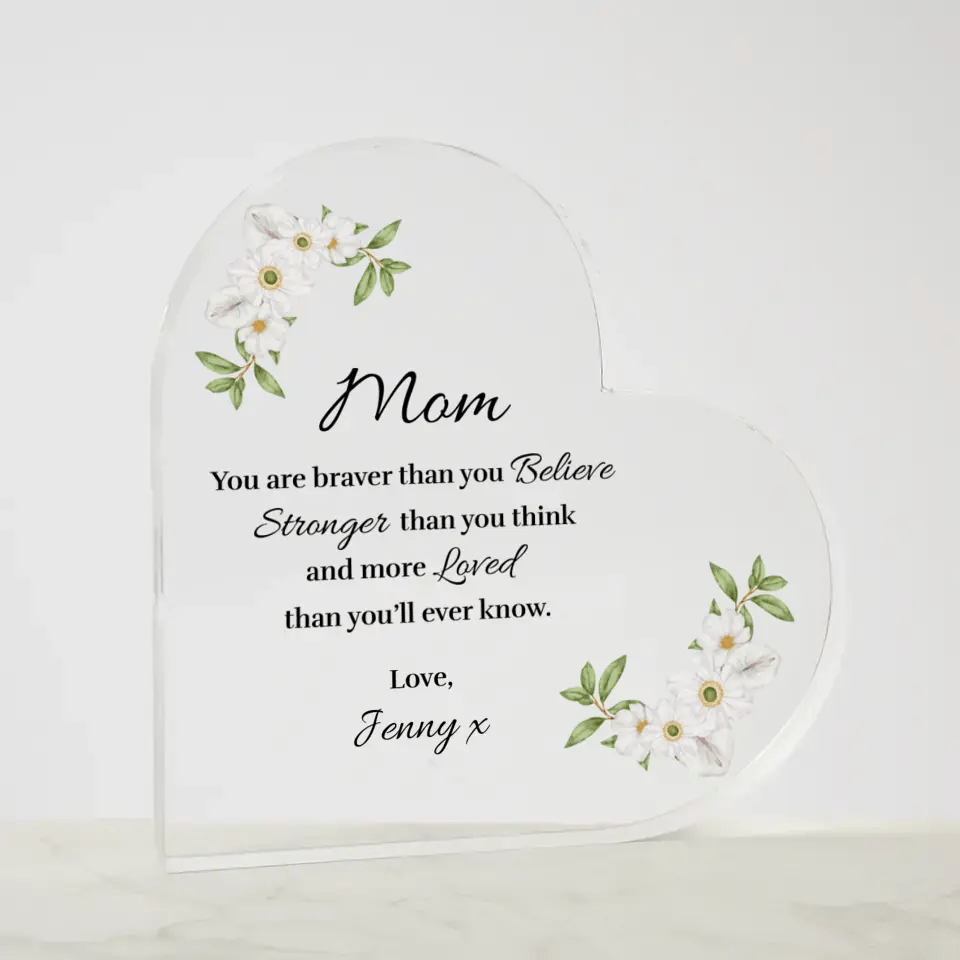 Mom - Braver - Acrylic Heart - Custom Signature