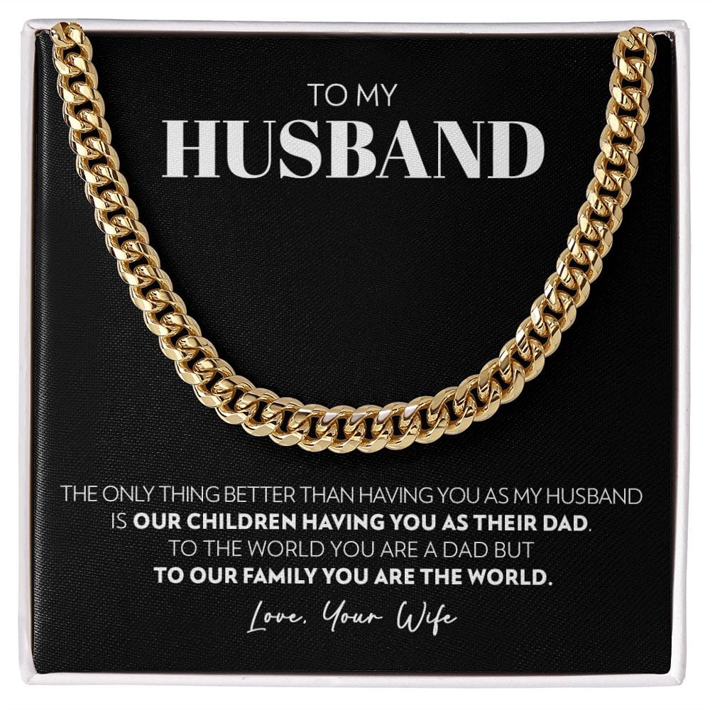 To My Husband - Only Thing Better (B) - Cuban Link Chain