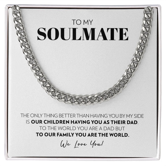 To My Soulmate - Only Thing Better (W) - Cuban Link Chain