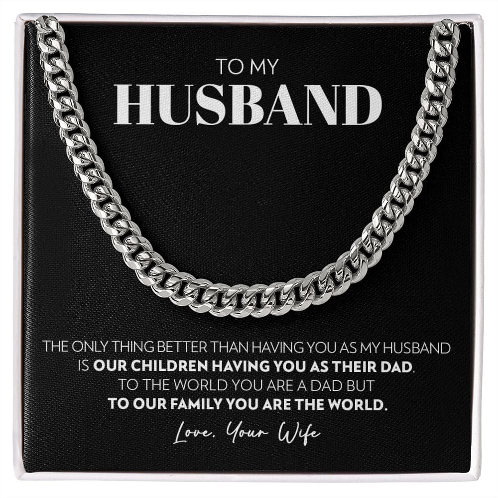 To My Husband - Only Thing Better (B) - Cuban Link Chain