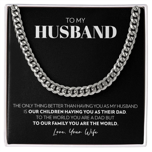 To My Husband - Only Thing Better (B) - Cuban Link Chain