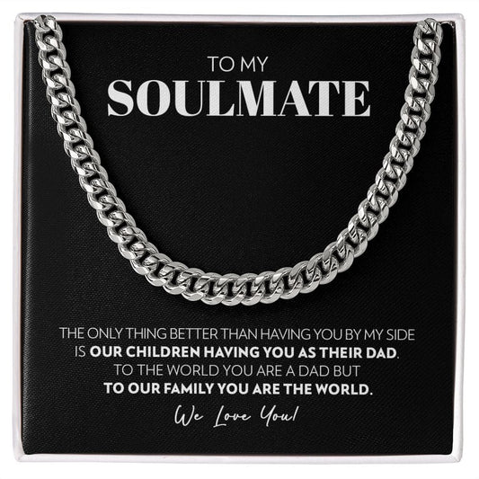 To My Soulmate - Only Thing Better (B) - Cuban Link Chain