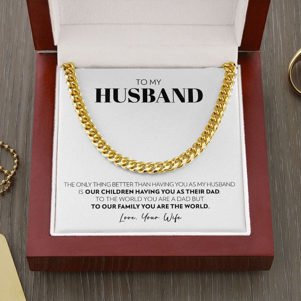 To My Husband - Only Thing Better (W) - Cuban Link Chain