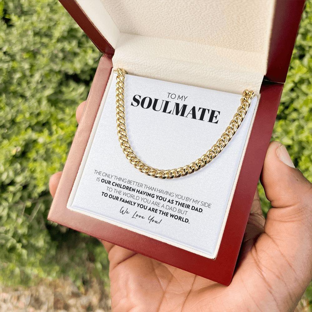 To My Soulmate - Only Thing Better (W) - Cuban Link Chain