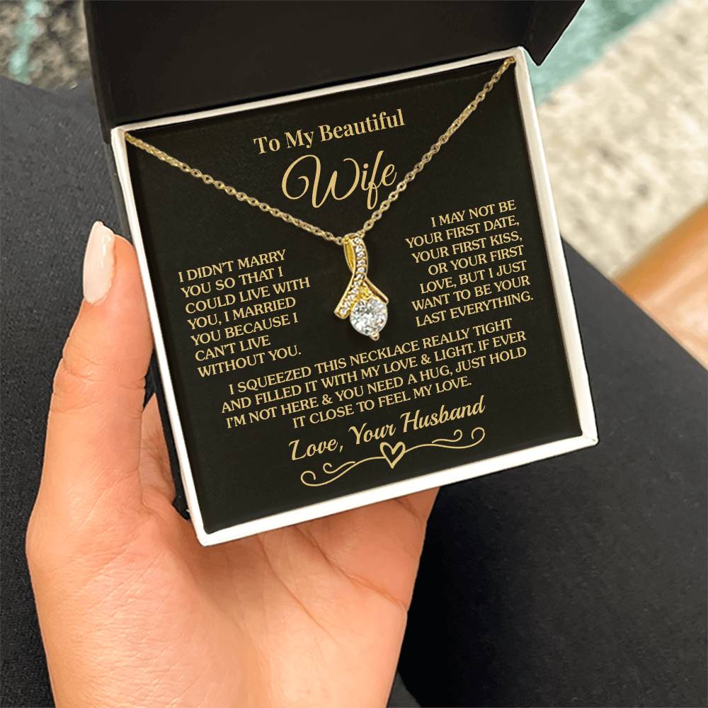 Gift for Wife - Can't Live Without You - Alluring Beauty Necklace