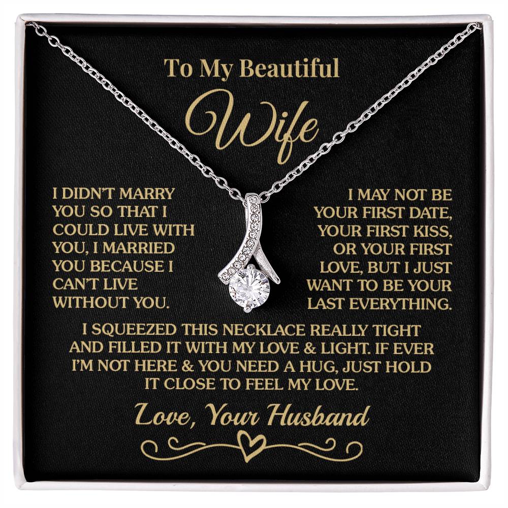 Gift for Wife - Can't Live Without You - Alluring Beauty Necklace