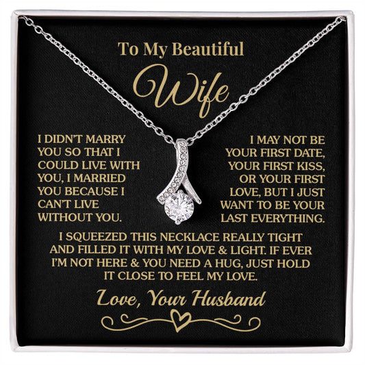 Gift for Wife - Can't Live Without You - Alluring Beauty Necklace