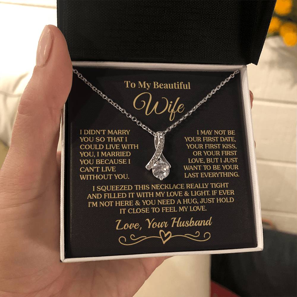 Gift for Wife - Can't Live Without You - Alluring Beauty Necklace