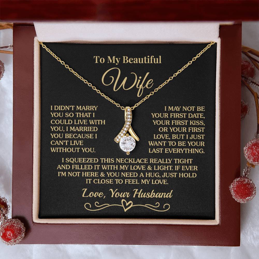 Gift for Wife - Can't Live Without You - Alluring Beauty Necklace