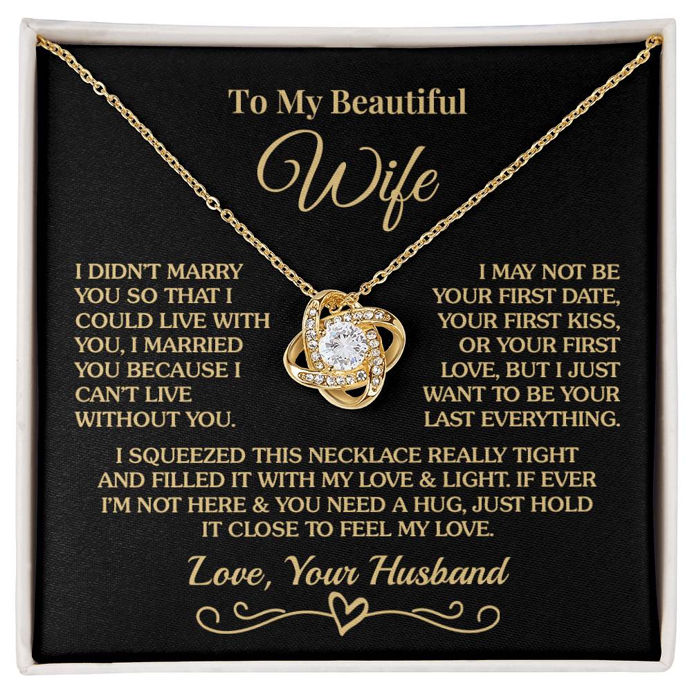 Gift for Wife - Can't Live Without You - Love Knot Necklace