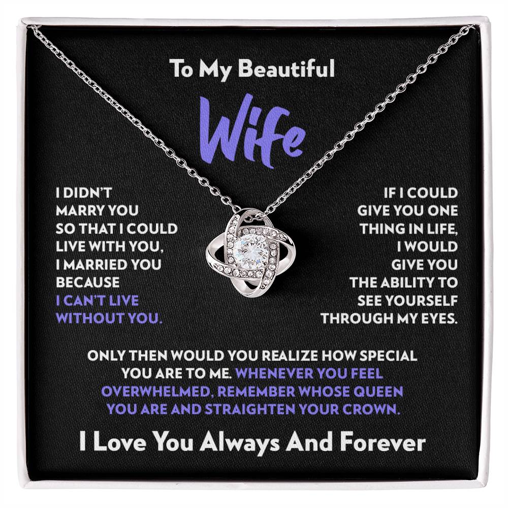 To My Wife - I Can’t Live Without You - Love Knot Necklace