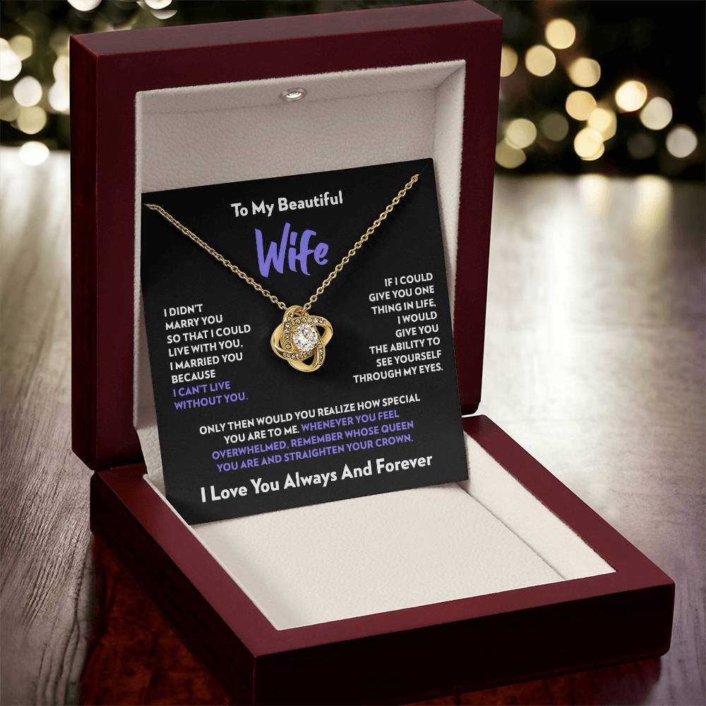To My Wife - I Can’t Live Without You - Love Knot Necklace
