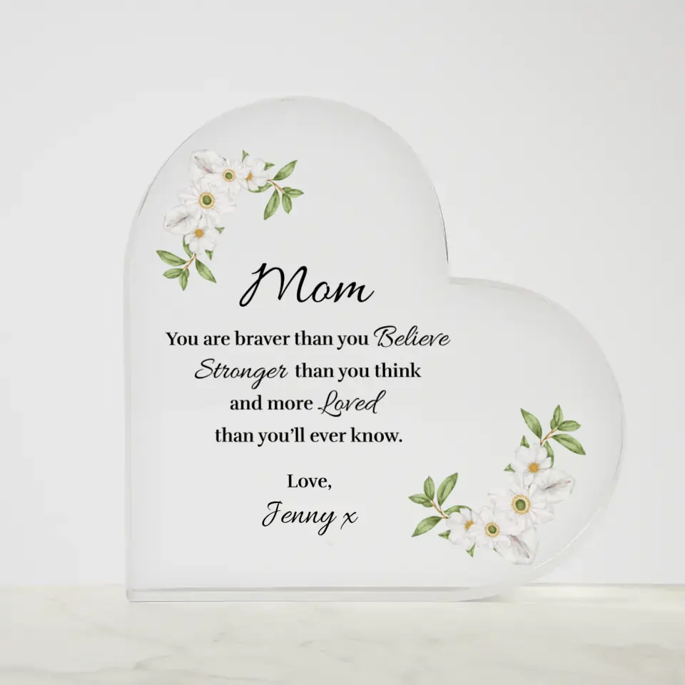 Mom - Braver - Acrylic Heart - Custom Signature