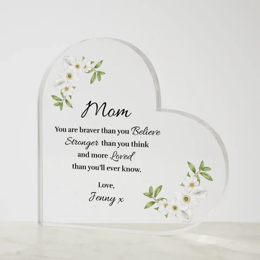 Mom - Braver - Acrylic Heart - Custom Signature
