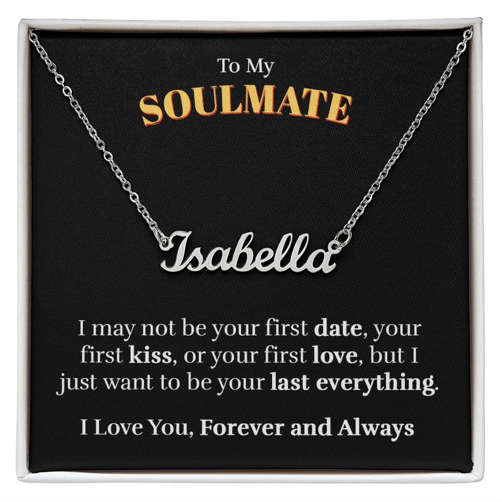 To My Soulmate - Last Everything - Custom Name Necklace