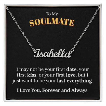 To My Soulmate - Last Everything - Custom Name Necklace